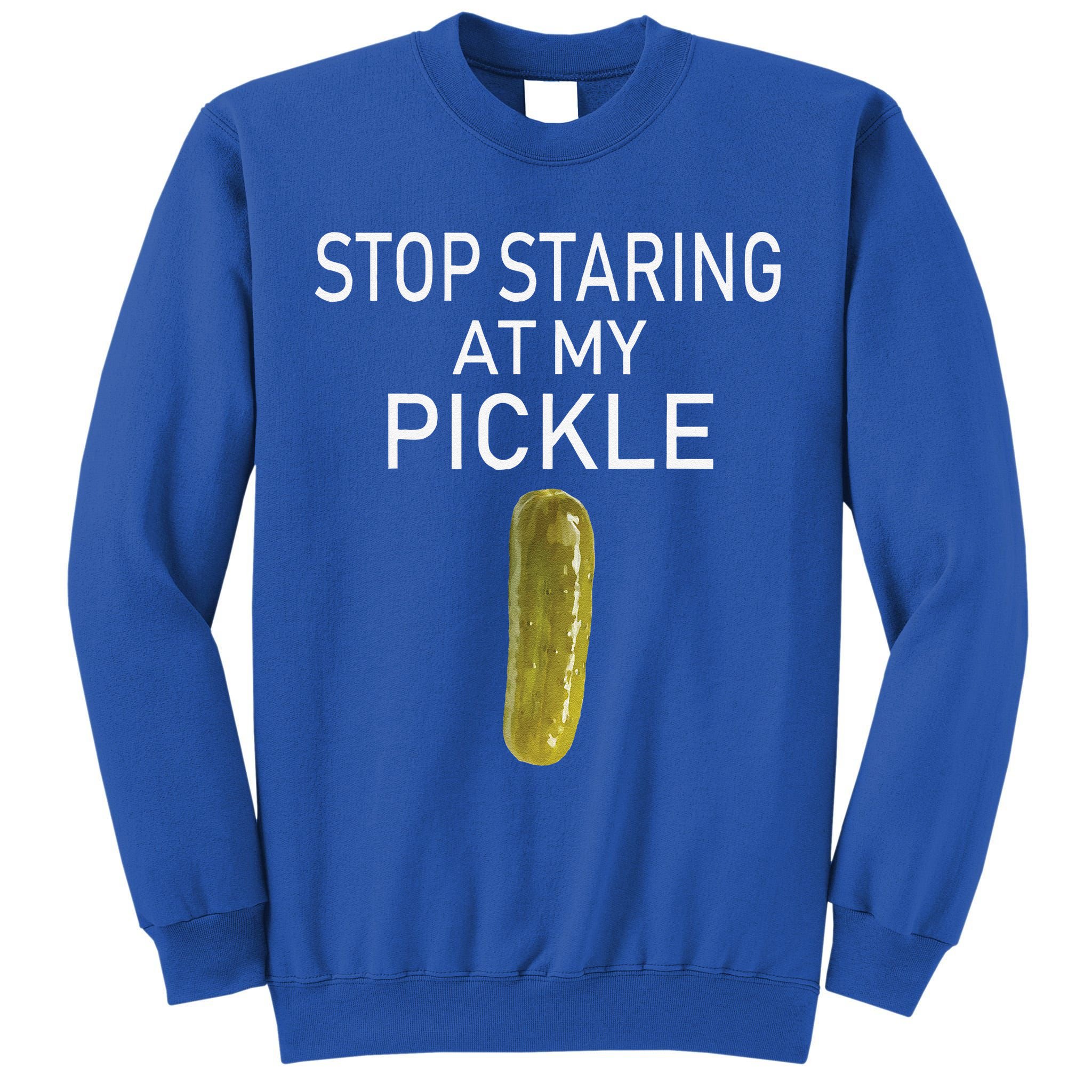 Stop Staring At My Pickle Dirty Halloween Costume Idea Tall Sweatshirt