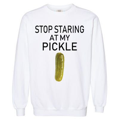 Stop Staring At My Pickle Dirty Halloween Costume Idea Garment-Dyed Sweatshirt