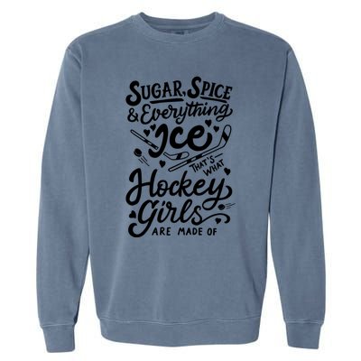 Sugar Spice &Amp; Everything Ice T Cute Hockey Girl Garment-Dyed Sweatshirt