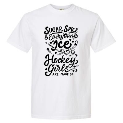 Sugar Spice &Amp; Everything Ice T Cute Hockey Girl Garment-Dyed Heavyweight T-Shirt