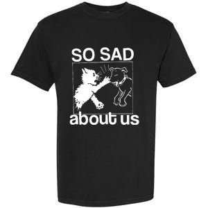 So Sad About Us Garment-Dyed Heavyweight T-Shirt