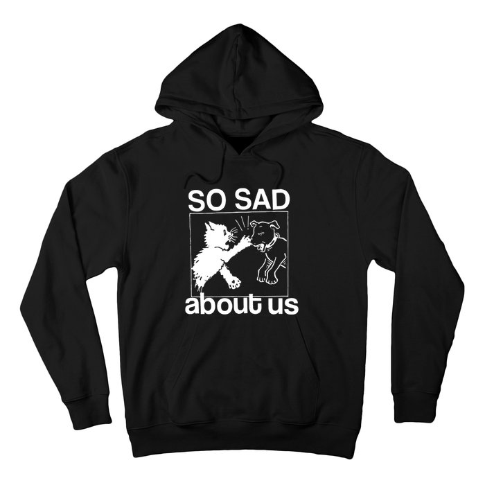 So Sad About Us Hoodie