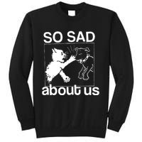 So Sad About Us Sweatshirt