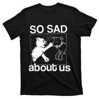 So Sad About Us T-Shirt