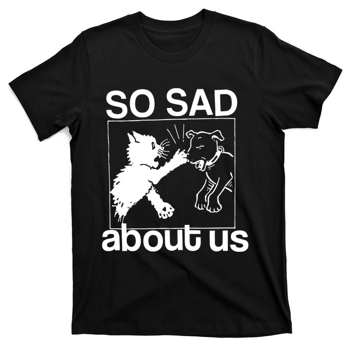 So Sad About Us T-Shirt