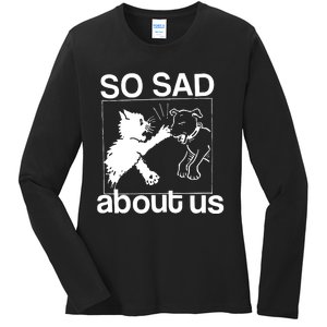 So Sad About Us Ladies Long Sleeve Shirt