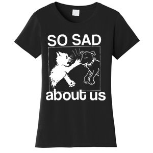 So Sad About Us Women's T-Shirt