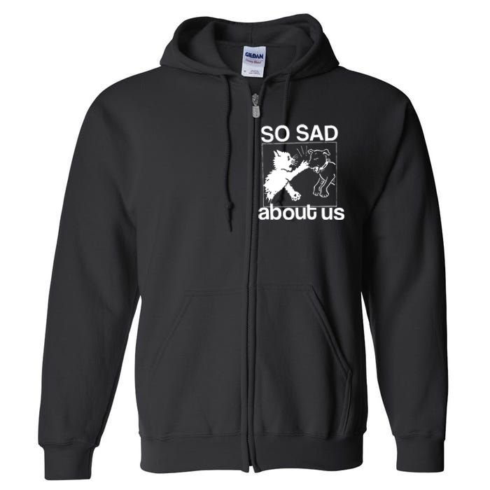 So Sad About Us Full Zip Hoodie