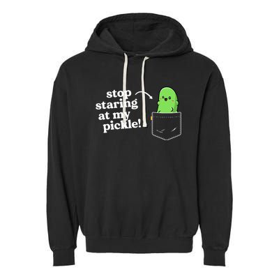 Stop Staring At My Pickle Adult Humor Pickle Lover Garment-Dyed Fleece Hoodie