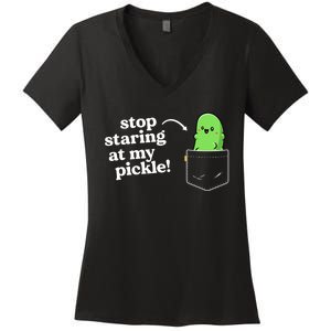 Stop Staring At My Pickle Adult Humor Pickle Lover Women's V-Neck T-Shirt