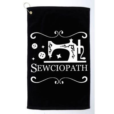 Sewciopath Sewing Accessories Sewer Quilter Quote Seamstress Platinum Collection Golf Towel