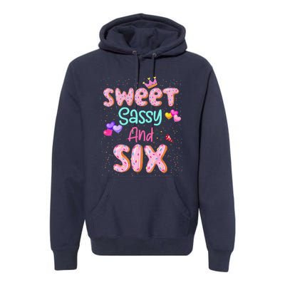 Sweet Sassy And Six Birthday For Girl 6 Year Old Premium Hoodie