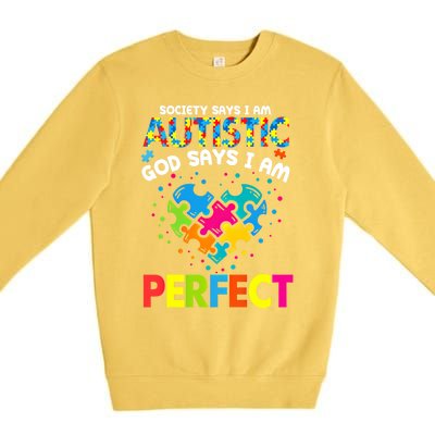 Society Says Autistic God Says IM Perfect Autism Heart Gift Premium Crewneck Sweatshirt