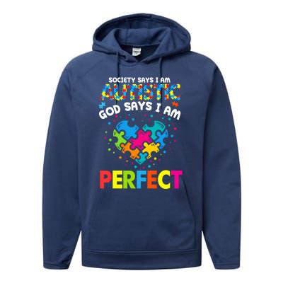 Society Says Autistic God Says IM Perfect Autism Heart Gift Performance Fleece Hoodie