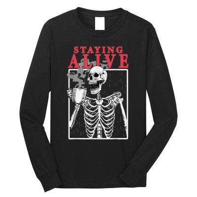 Skeleton Staying Alive Drinking Coffee Funny Skeleton Skull Long Sleeve Shirt