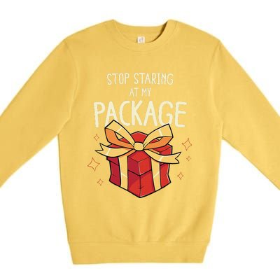 Stop Staring At My Package Funny Rude Xmas Christmas Premium Crewneck Sweatshirt