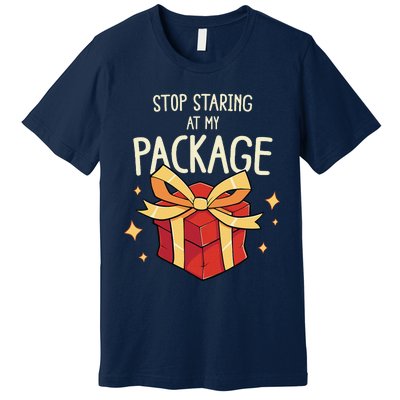 Stop Staring At My Package Funny Rude Xmas Christmas Premium T-Shirt