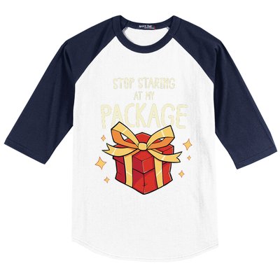 Stop Staring At My Package Funny Rude Xmas Christmas Baseball Sleeve Shirt