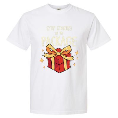 Stop Staring At My Package Funny Rude Xmas Christmas Garment-Dyed Heavyweight T-Shirt