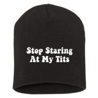 Stop Staring At My Tits Funny Saying Short Acrylic Beanie