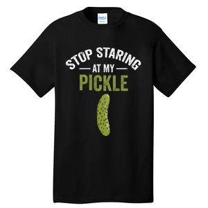 Stop Staring At My Pickle Halloween Pickle Costume Adult Tall T-Shirt