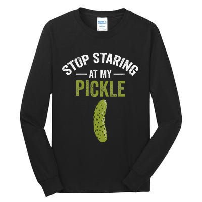 Stop Staring At My Pickle Halloween Pickle Costume Adult Tall Long Sleeve T-Shirt