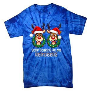 Stop Staring At My Reindeers Christmas Boob Naughty Gift Tie-Dye T-Shirt