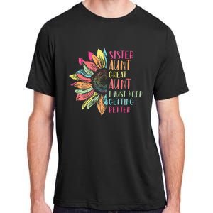 Sunflower Sister Aunt Great Aunt I Just Keep Getting Better Adult ChromaSoft Performance T-Shirt