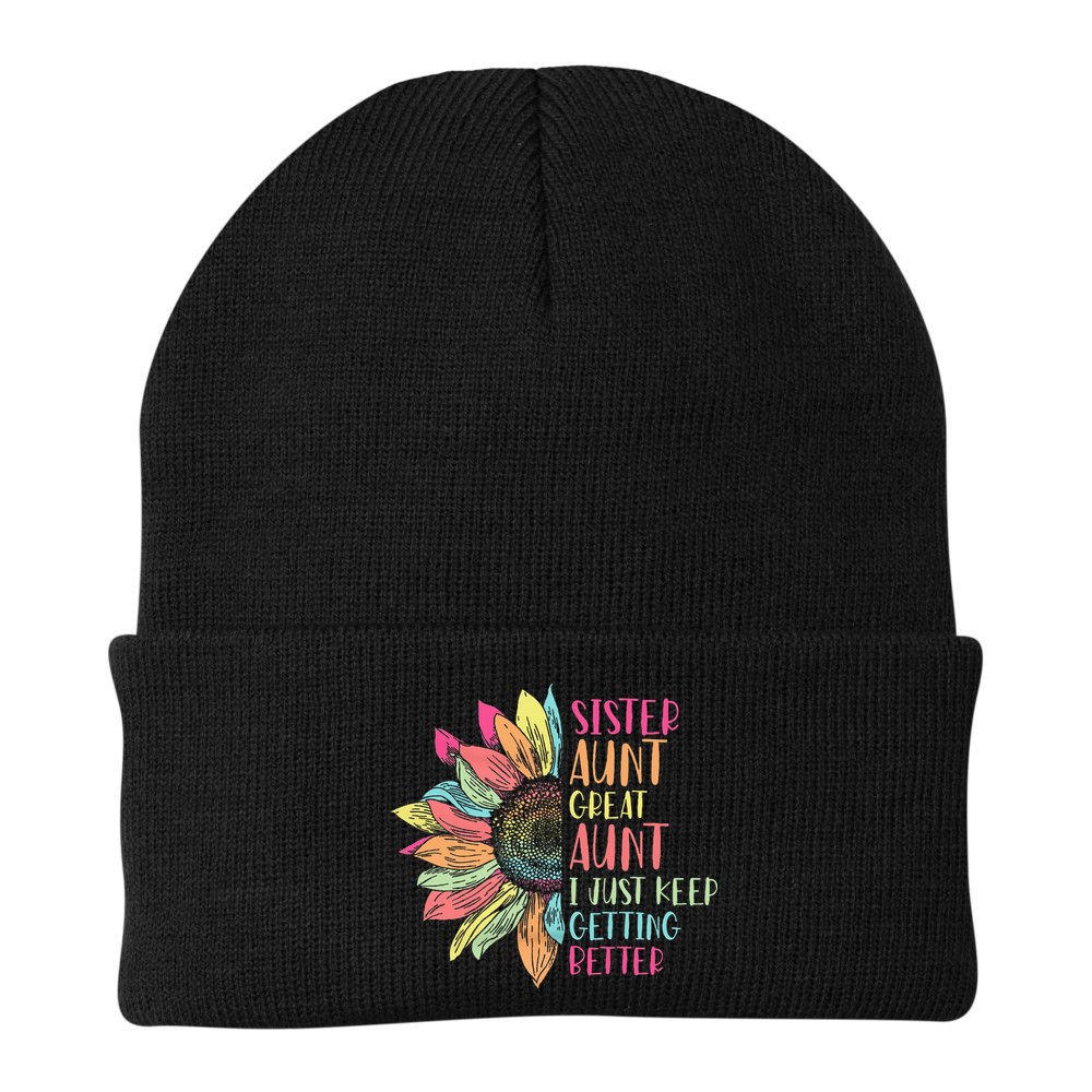 Sunflower Sister Aunt Great Aunt I Just Keep Getting Better Beanie