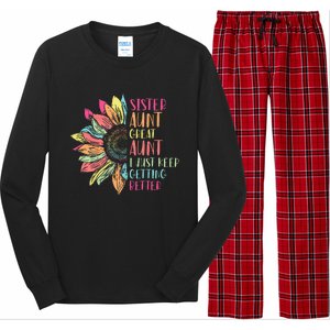 Sunflower Sister Aunt Great Aunt I Just Keep Getting Better Long Sleeve Pajama Set