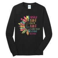 Sunflower Sister Aunt Great Aunt I Just Keep Getting Better Tall Long Sleeve T-Shirt