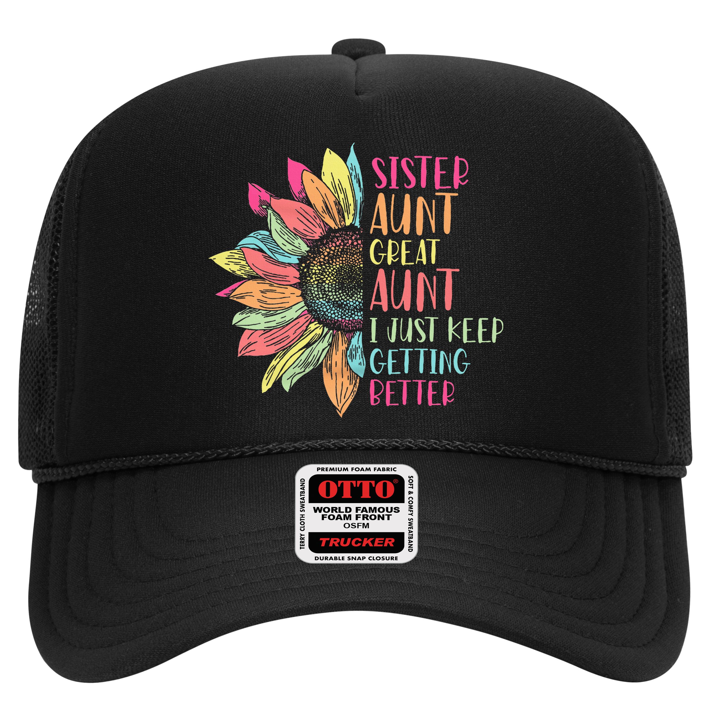 Sunflower Sister Aunt Great Aunt I Just Keep Getting Better Hat