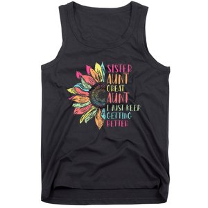 Sunflower Sister Aunt Great Aunt I Just Keep Getting Better Tank Top