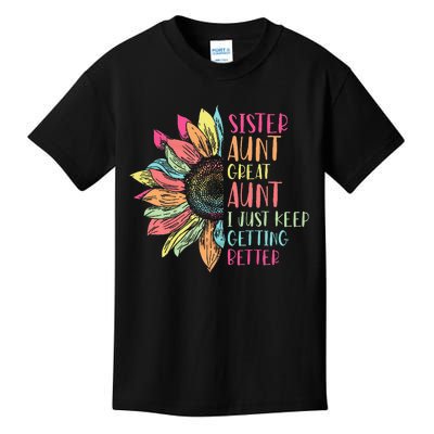 Sunflower Sister Aunt Great Aunt I Just Keep Getting Better Kids T-Shirt