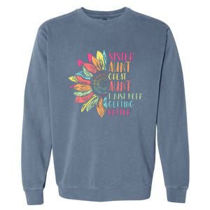 Sunflower Sister Aunt Great Aunt I Just Keep Getting Better Garment-Dyed Sweatshirt