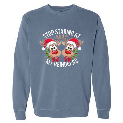 Stop Staring At My Reindeers Boobs Ugly Gag Xmas Sweater Garment-Dyed Sweatshirt