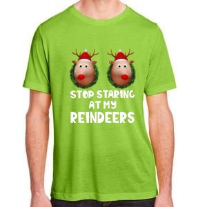 Stop Staring At My Reindeers Fun Joke Humor Christmas Adult Meaningful Gift Adult ChromaSoft Performance T-Shirt