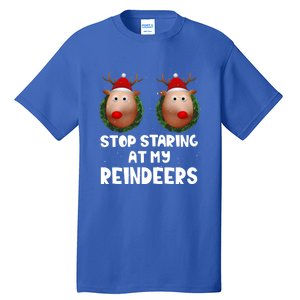 Stop Staring At My Reindeers Fun Joke Humor Christmas Adult Meaningful Gift Tall T-Shirt