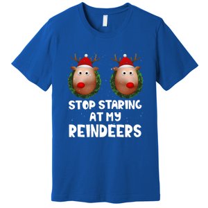 Stop Staring At My Reindeers Fun Joke Humor Christmas Adult Meaningful Gift Premium T-Shirt