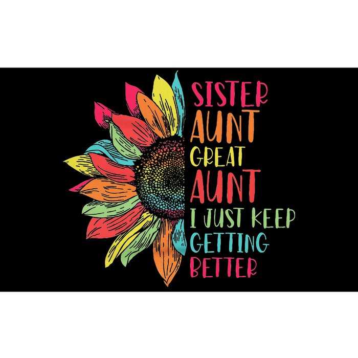 Sunflower Sister Aunt Great Aunt I Just Keep Getting Better Bumper Sticker