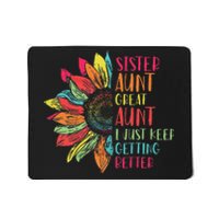 Sunflower Sister Aunt Great Aunt I Just Keep Getting Better Mousepad