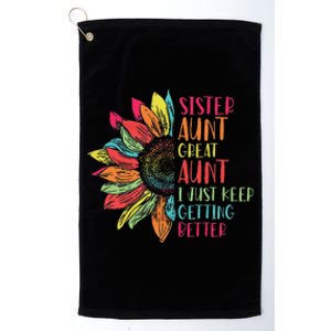 Sunflower Sister Aunt Great Aunt I Just Keep Getting Better Platinum Collection Golf Towel