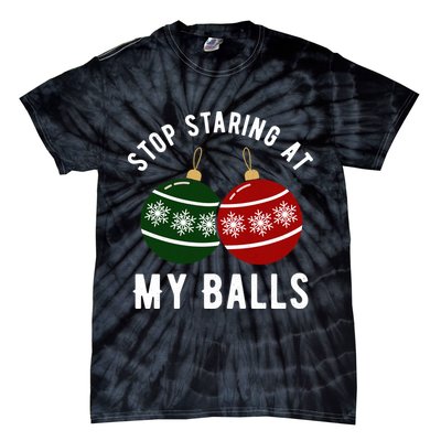 Stop Staring At My Balls Funny Christmas Tie-Dye T-Shirt