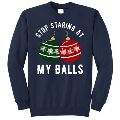 Stop Staring At My Balls Funny Christmas Tall Sweatshirt