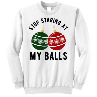 Stop Staring At My Balls Funny Christmas Sweatshirt