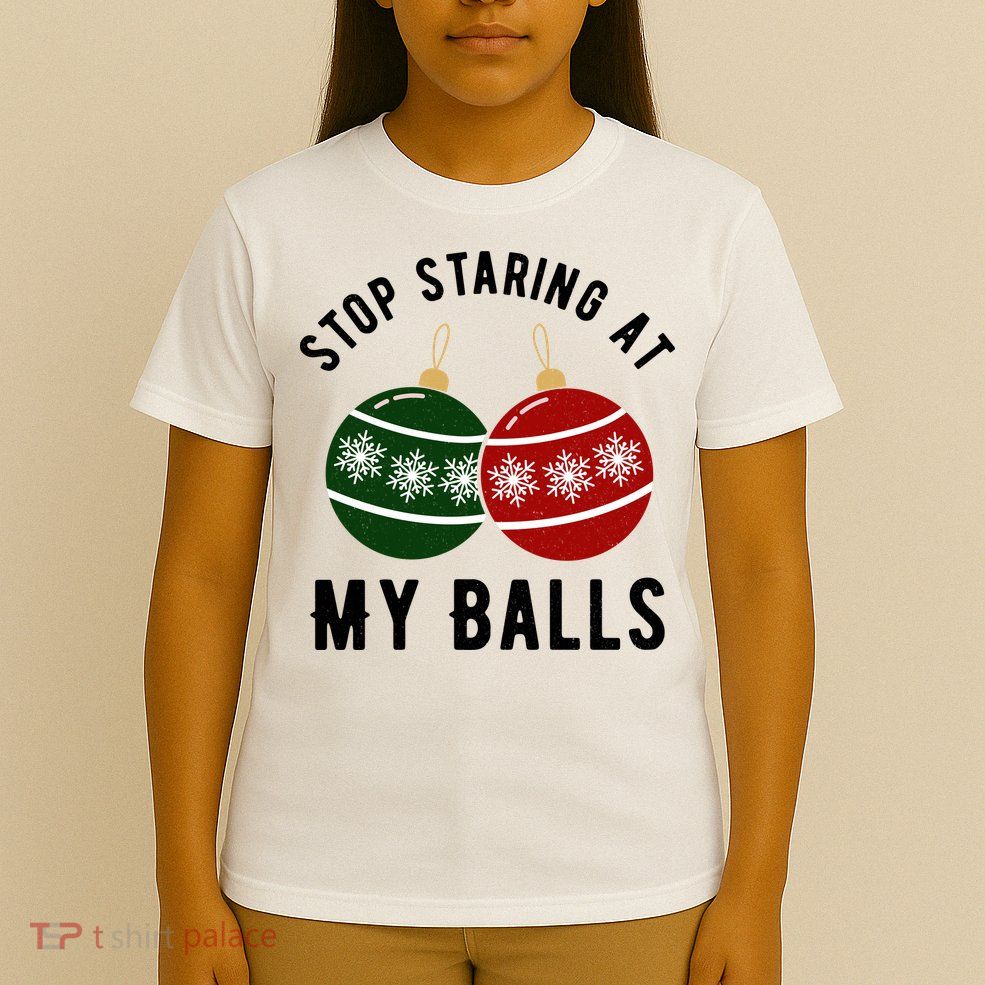 Stop Staring At My Balls Funny Christmas T-Shirt