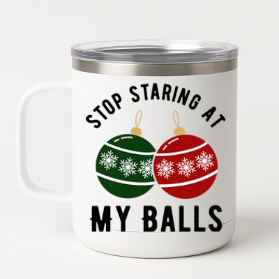 Stop Staring At My Balls Funny Christmas 12 oz Stainless Steel Tumbler Cup