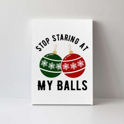 Stop Staring At My Balls Funny Christmas Canvas