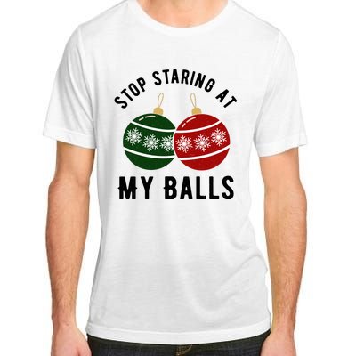 Stop Staring At My Balls Funny Christmas Adult ChromaSoft Performance T-Shirt