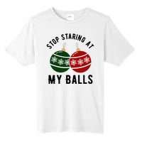 Stop Staring At My Balls Funny Christmas Tall Fusion ChromaSoft Performance T-Shirt